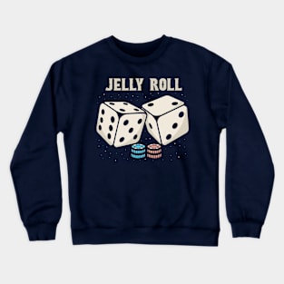 Die jelly roll Crewneck Sweatshirt